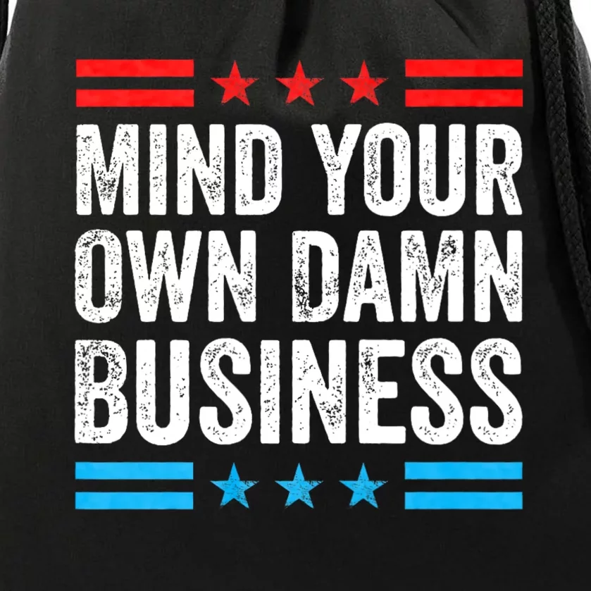 Funny Mind Your Own Damn Business Mind Your Own Damn Business Drawstring Bag