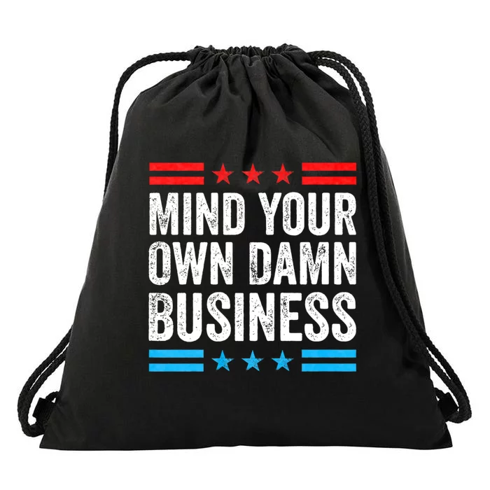 Funny Mind Your Own Damn Business Mind Your Own Damn Business Drawstring Bag