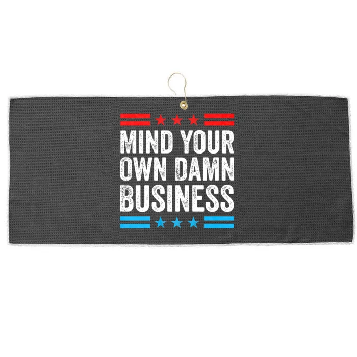 Funny Mind Your Own Damn Business Mind Your Own Damn Business Large Microfiber Waffle Golf Towel