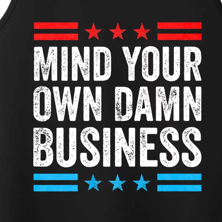 Funny Mind Your Own Damn Business Mind Your Own Damn Business Performance Tank