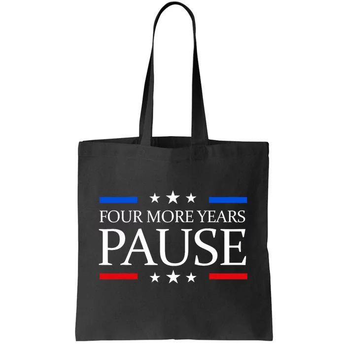 Four More Years Pause Joe Biden Funny Biden Quote Saying Tote Bag