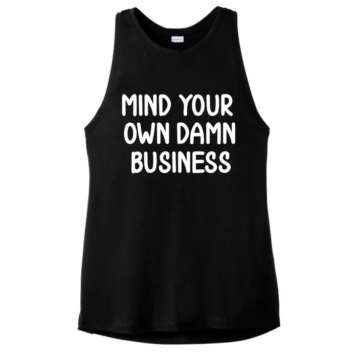 Funny Mind Your Own Damn Business Joke Sarcastic Family Ladies Tri-Blend Wicking Tank