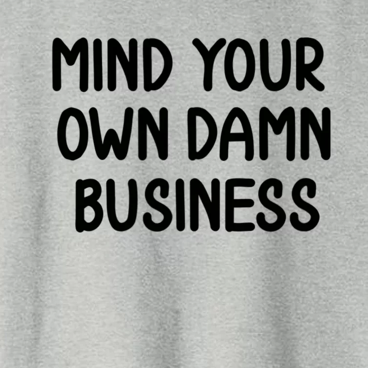 Funny Mind Your Own Damn Business Joke Sarcastic Family Women's Crop Top Tee