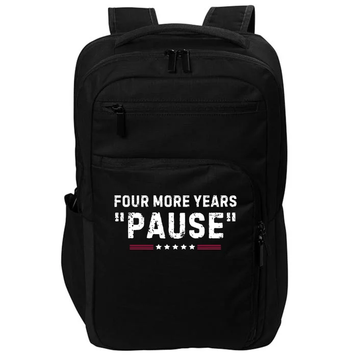 Four More Years Pause Funny Biden Quote Impact Tech Backpack