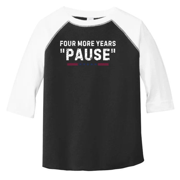 Four More Years Pause Funny Biden Quote Toddler Fine Jersey T-Shirt