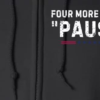 Four More Years Pause Funny Biden Quote Full Zip Hoodie