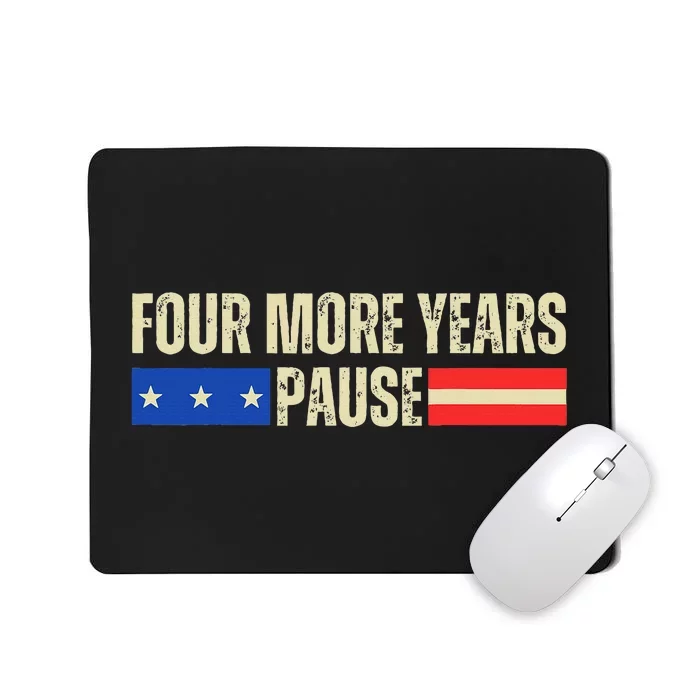 Four More Years Pause Mousepad