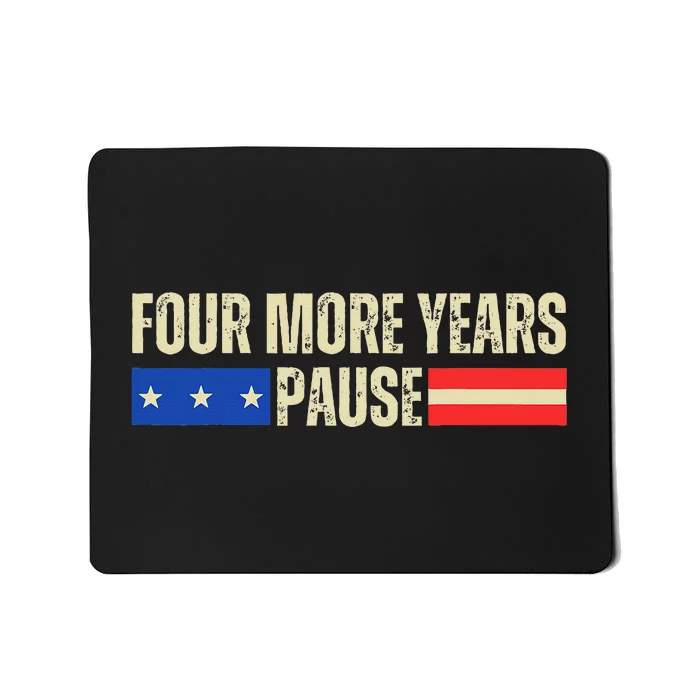 Four More Years Pause Mousepad