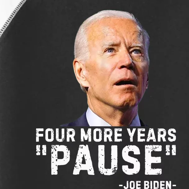 Four More Years Pause Joe Biden Funny Toddler Fine Jersey T-Shirt