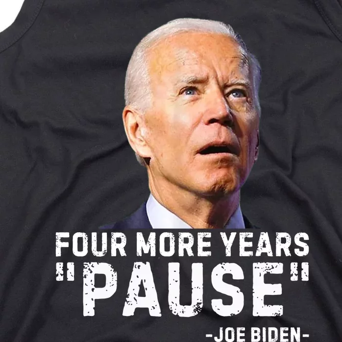 Four More Years Pause Joe Biden Funny Tank Top