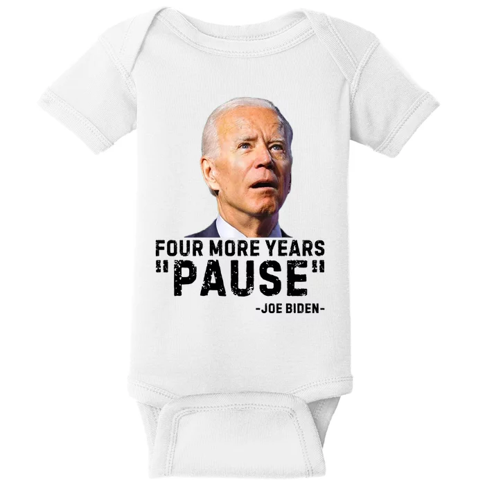 Four More Years Pause Joe Biden Funny Baby Bodysuit