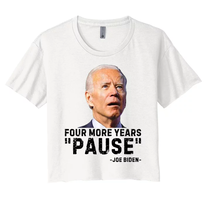 Four More Years Pause Joe Biden Funny Women's Crop Top Tee