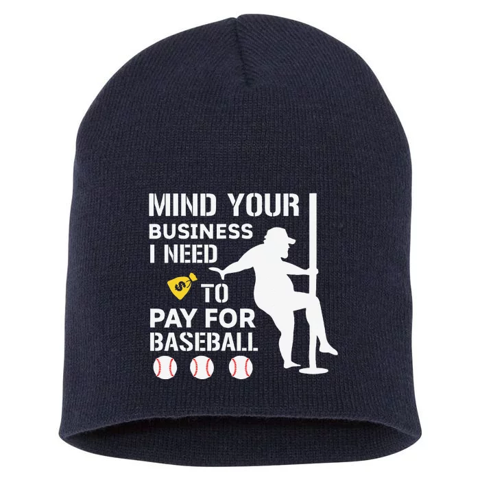 Funny Mind Your Business I Need Money To Pay For Baseball Short Acrylic Beanie