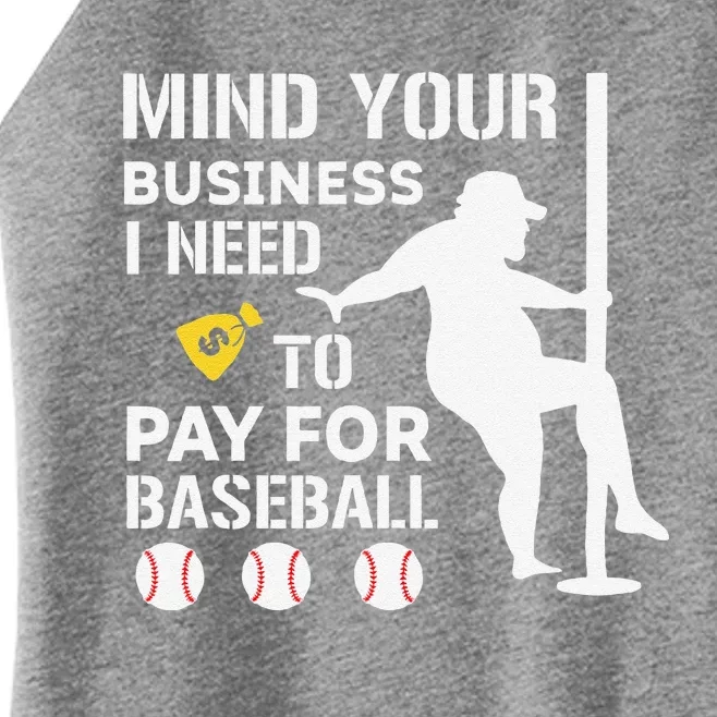 Funny Mind Your Business I Need Money To Pay For Baseball Women’s Perfect Tri Rocker Tank