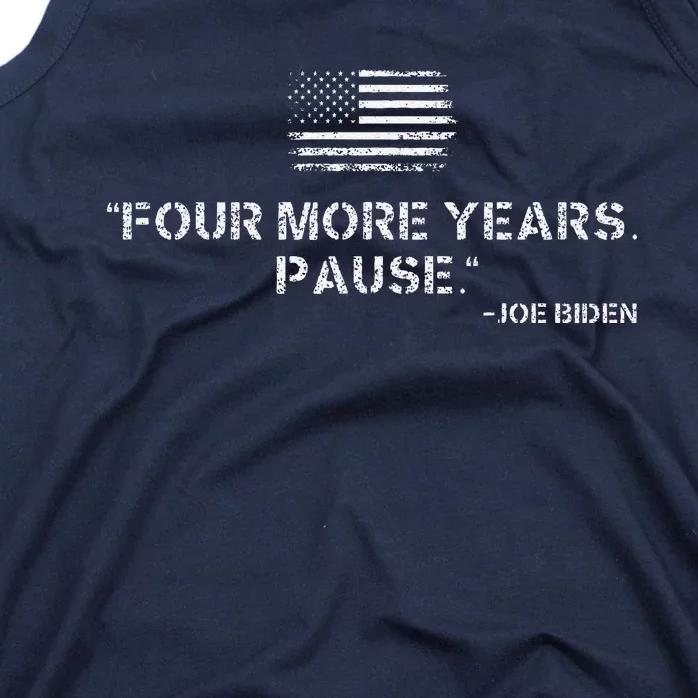 Four More Years Pause Joe Biden Funny Biden Quote Saying Tank Top