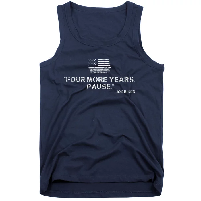 Four More Years Pause Joe Biden Funny Biden Quote Saying Tank Top