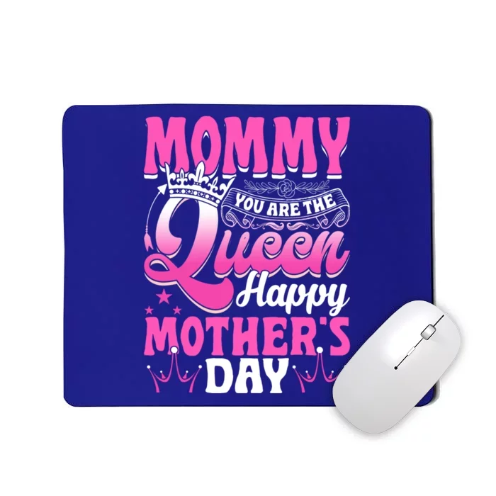 Funny Mommy You Are The Queen Happy MotherS Day Gift Mousepad