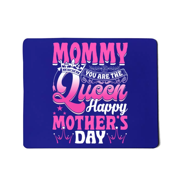 Funny Mommy You Are The Queen Happy MotherS Day Gift Mousepad