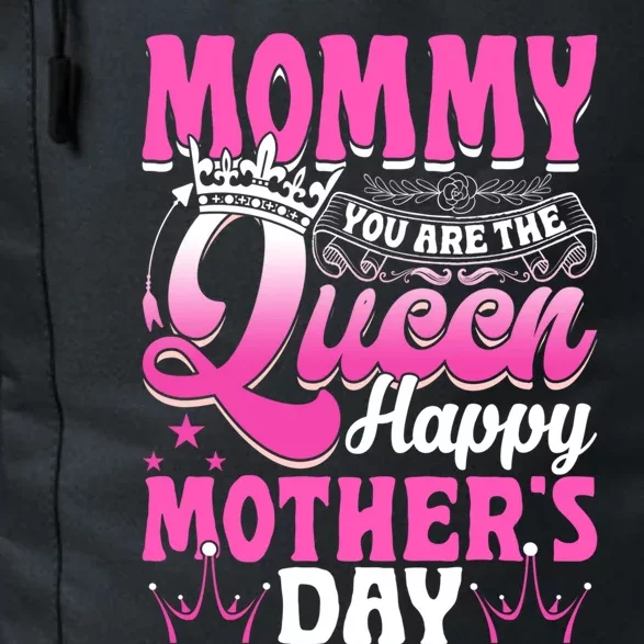 Funny Mommy You Are The Queen Happy MotherS Day Gift Daily Commute Backpack