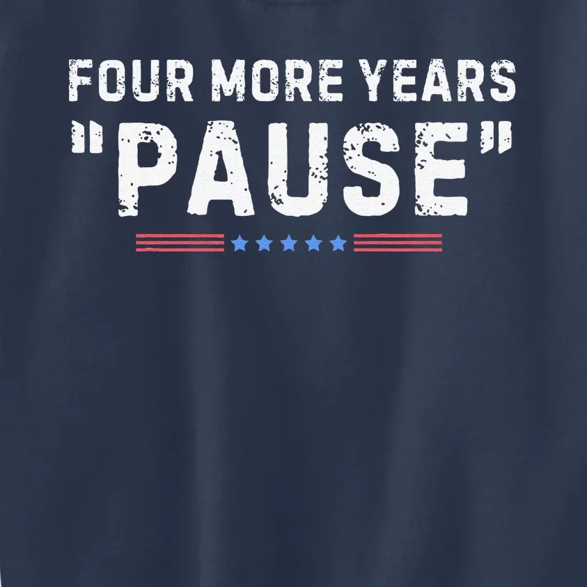 Four More Years Pause Kids Sweatshirt