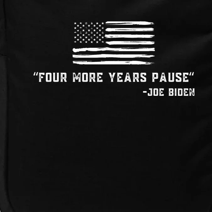 Four More Years Pause Joe Biden Funny Biden Quote Saying Impact Tech Backpack