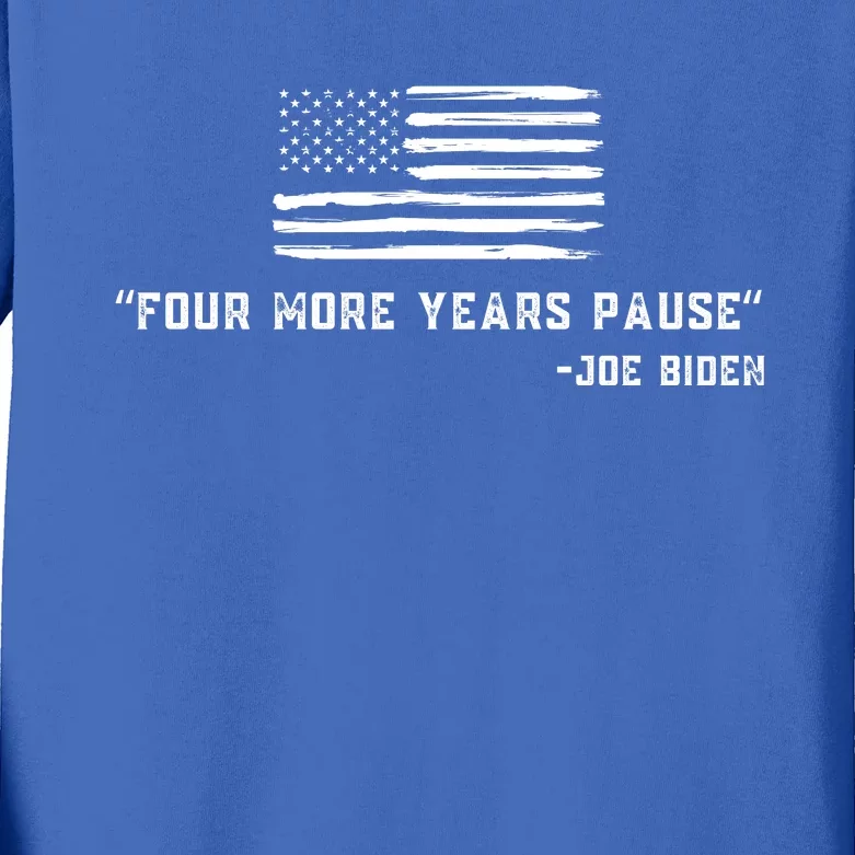 Four More Years Pause Joe Biden Funny Biden Quote Saying Kids Long Sleeve Shirt