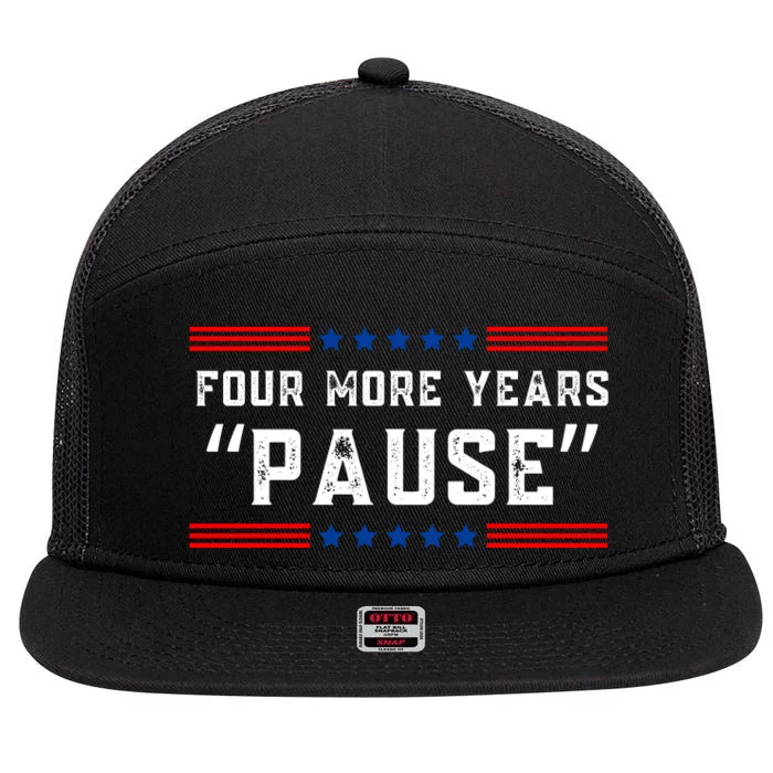 Four More Years Pause Humorous Quote 7 Panel Mesh Trucker Snapback Hat