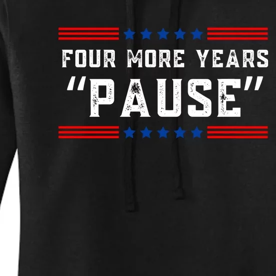 Four More Years Pause Humorous Quote Women's Pullover Hoodie