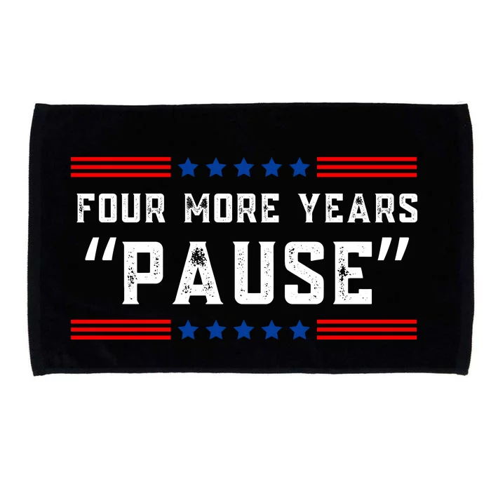 Four More Years Pause Humorous Quote Microfiber Hand Towel