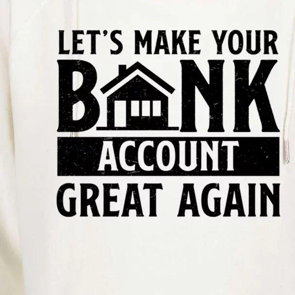 Funny Make Your Bank Account Great Again For Mortgage Lender Gift Womens Funnel Neck Pullover Hood