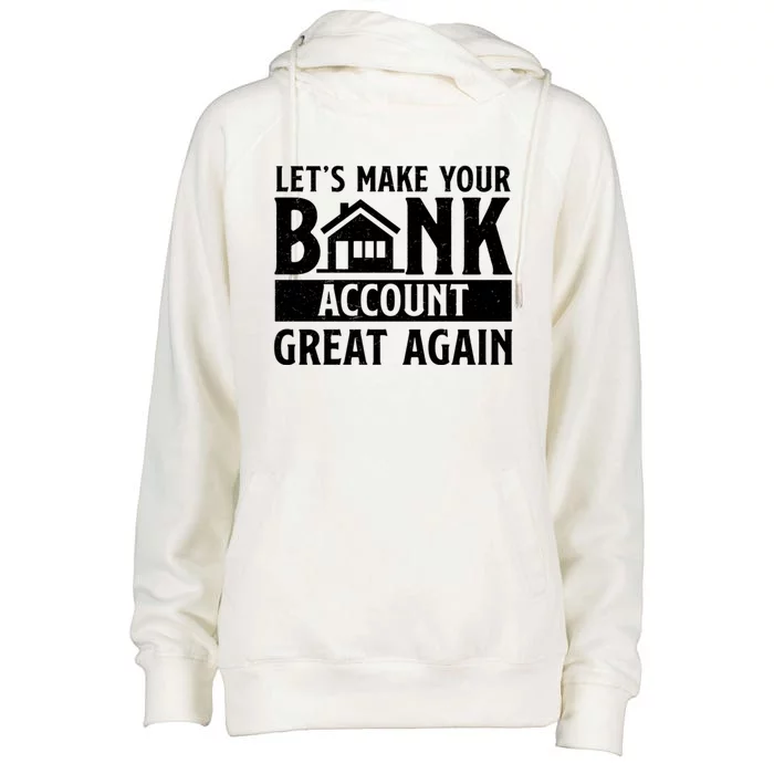 Funny Make Your Bank Account Great Again For Mortgage Lender Gift Womens Funnel Neck Pullover Hood