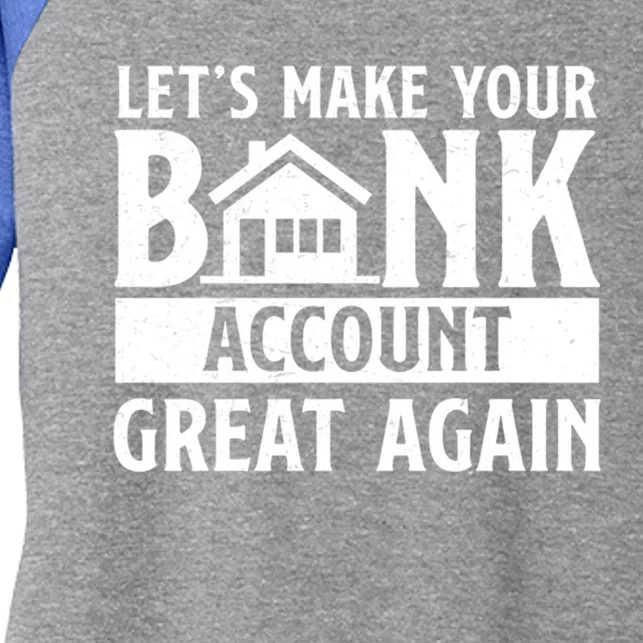 Funny Make Your Bank Account Great Again For Mortgage Lender Gift Women's Tri-Blend 3/4-Sleeve Raglan Shirt