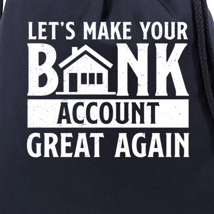 Funny Make Your Bank Account Great Again For Mortgage Lender Gift Drawstring Bag