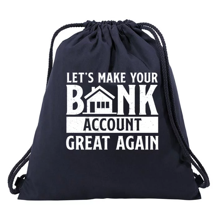 Funny Make Your Bank Account Great Again For Mortgage Lender Gift Drawstring Bag