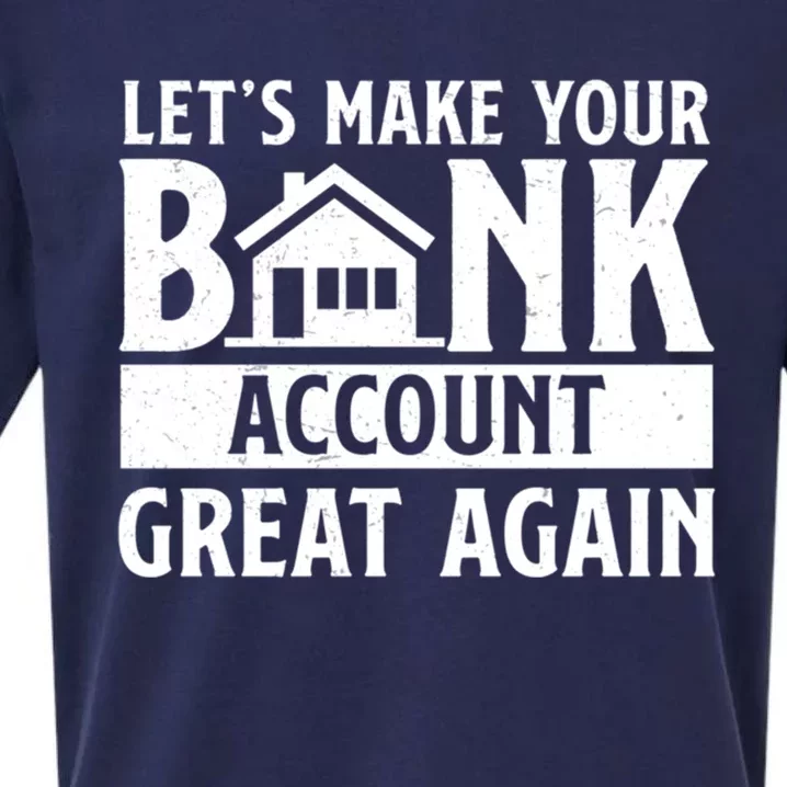 Funny Make Your Bank Account Great Again For Mortgage Lender Gift Sueded Cloud Jersey T-Shirt