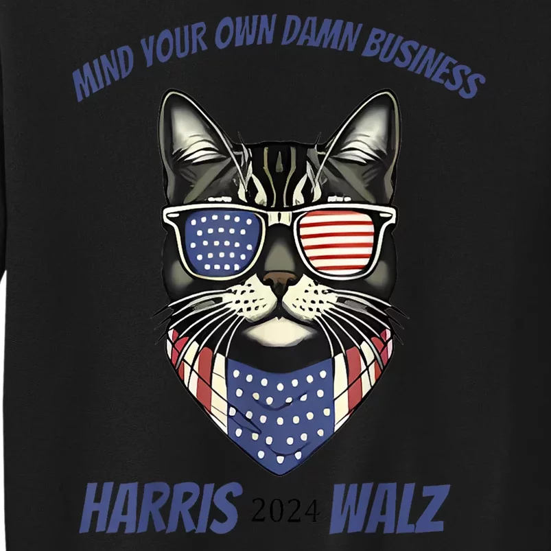 Funny Mind Your Own Damn Business Harris Walz 2024 Patriotic Cute Cat Gift Sweatshirt