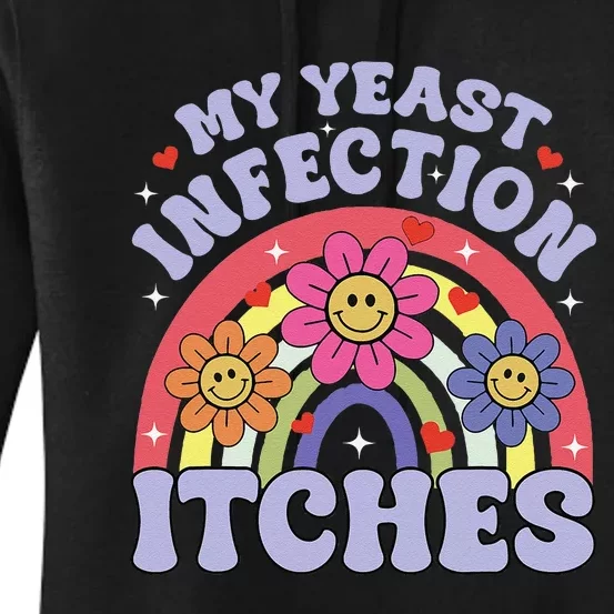 Funny My Yeast Infection Itches Women's Pullover Hoodie