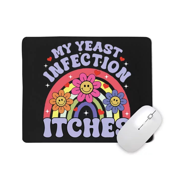 Funny My Yeast Infection Itches Mousepad