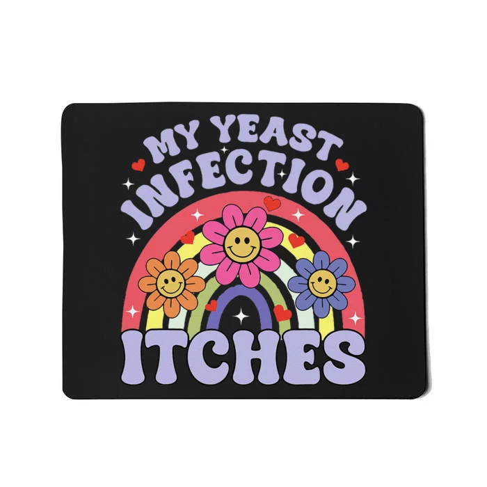 Funny My Yeast Infection Itches Mousepad