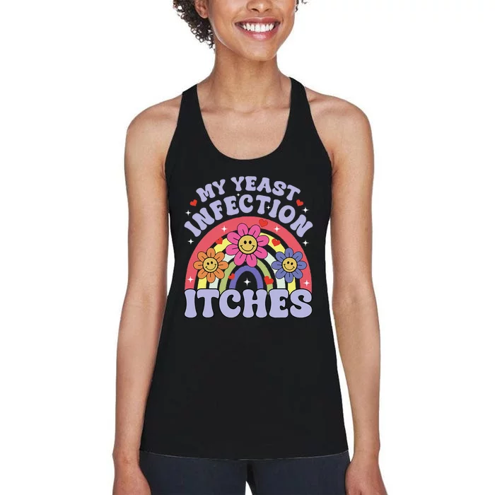 Funny My Yeast Infection Itches Women's Racerback Tank