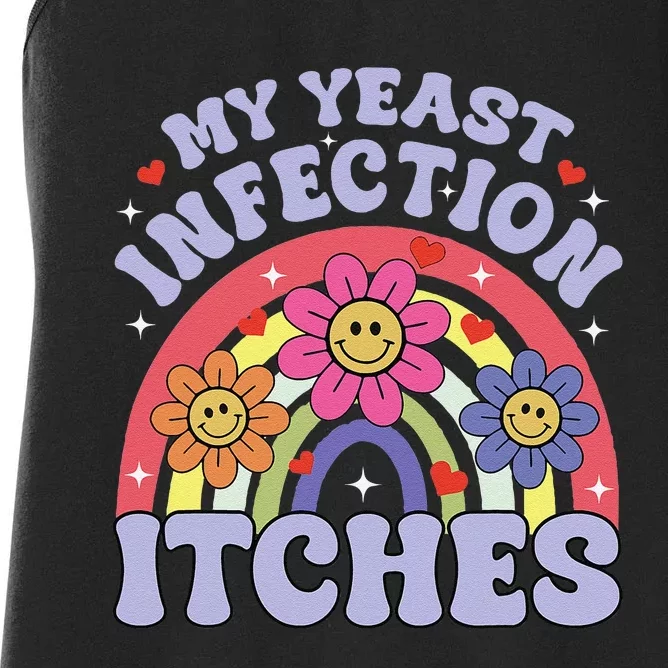 Funny My Yeast Infection Itches Women's Racerback Tank