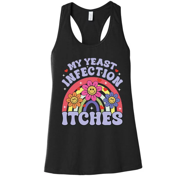 Funny My Yeast Infection Itches Women's Racerback Tank