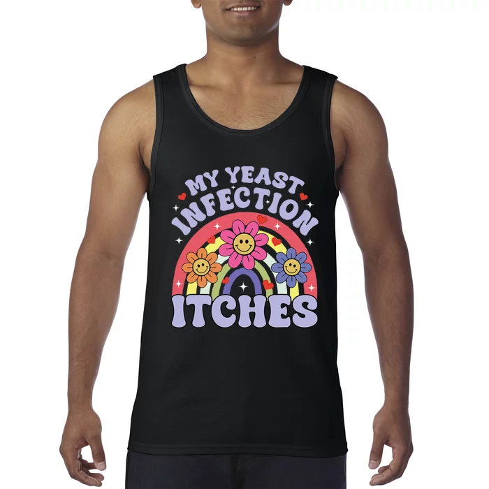 Funny My Yeast Infection Itches Tank Top