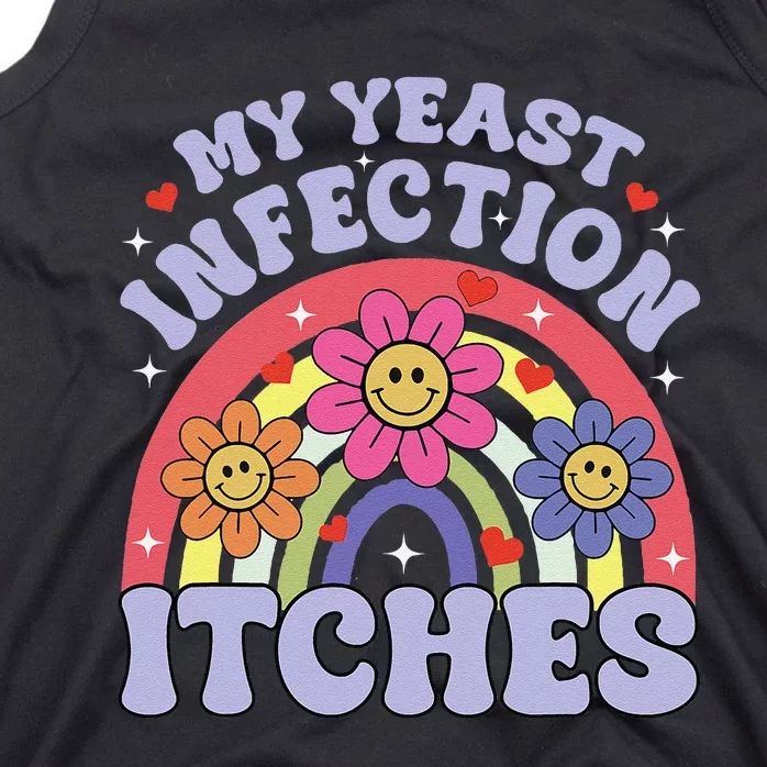 Funny My Yeast Infection Itches Tank Top