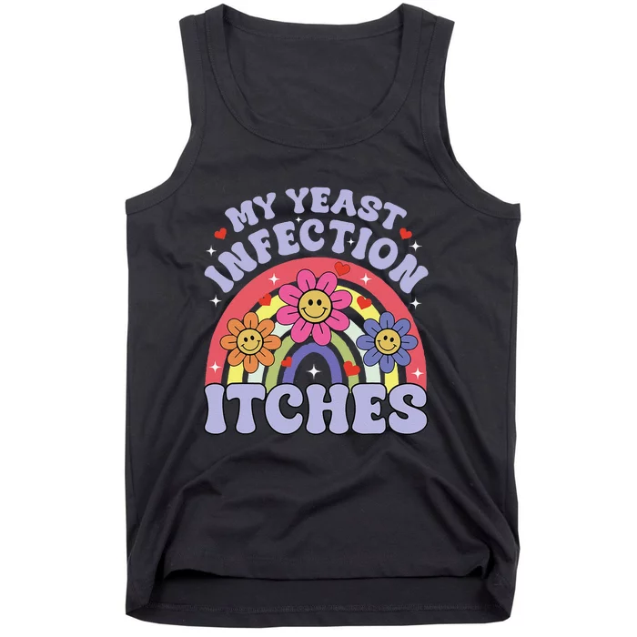 Funny My Yeast Infection Itches Tank Top