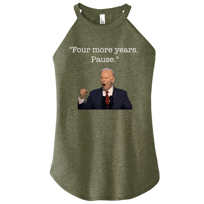 Four More Years Pause Funny Biden Quote Women’s Perfect Tri Rocker Tank