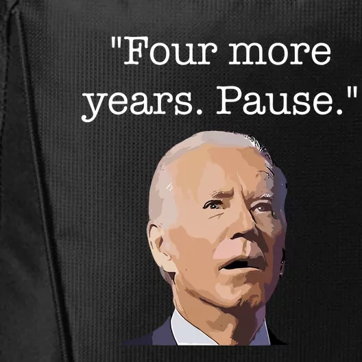 Four More Years Pause Funny Biden Quote City Backpack