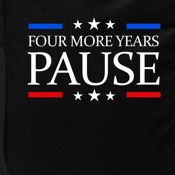 Four More Years Pause Funny Biden Quote Impact Tech Backpack