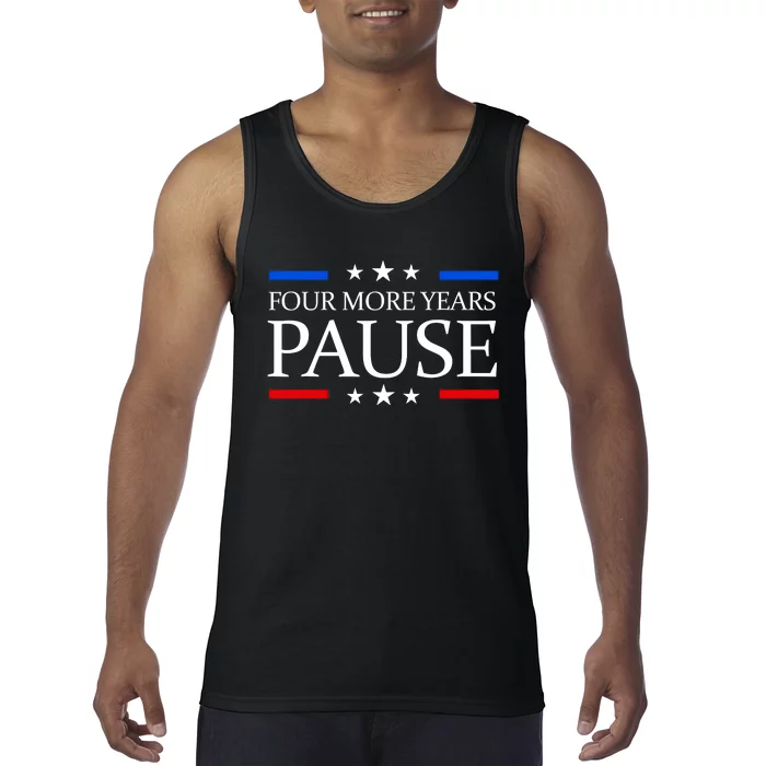 Four More Years Pause Funny Biden Quote Tank Top