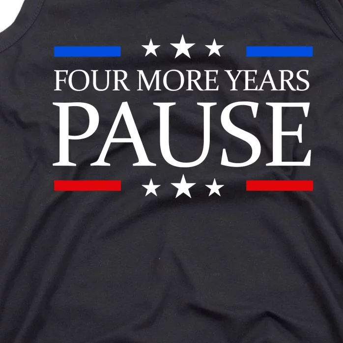 Four More Years Pause Funny Biden Quote Tank Top